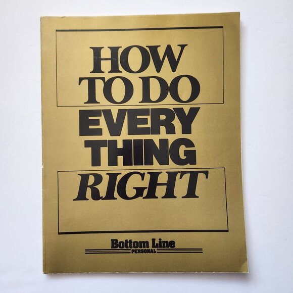 How To Do Everything Right By Bottom Line Personal Gold Softcover Guide - Picture 1 of 12